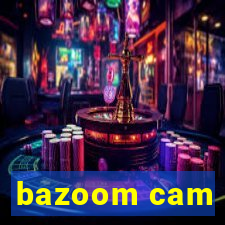 bazoom cam