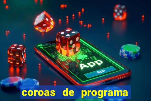 coroas de programa são paulo