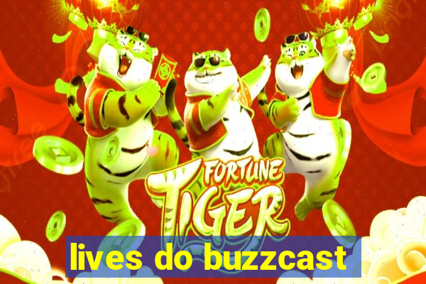 lives do buzzcast