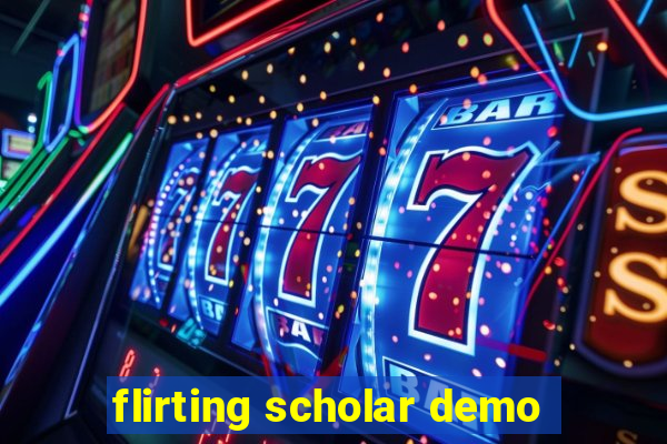 flirting scholar demo