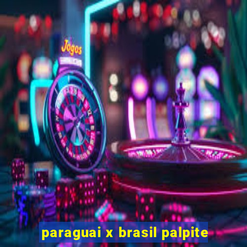 paraguai x brasil palpite