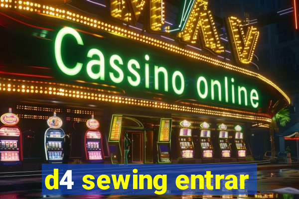 d4 sewing entrar