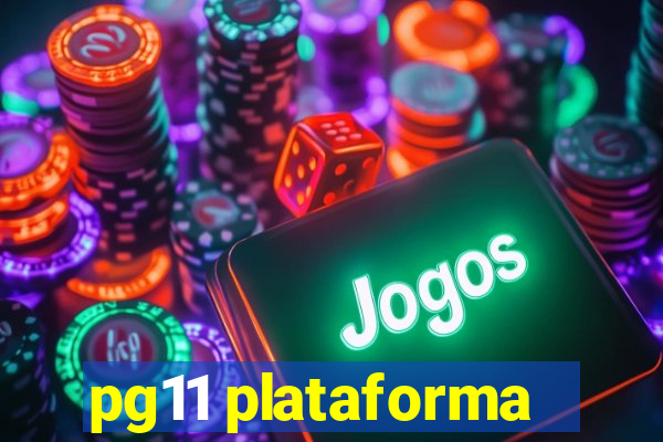 pg11 plataforma