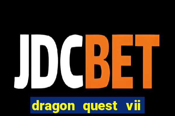 dragon quest vii ps1 rom pt-br