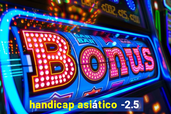 handicap asiático -2.5