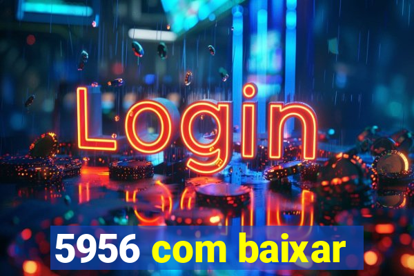 5956 com baixar