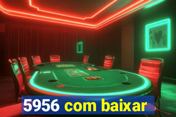 5956 com baixar