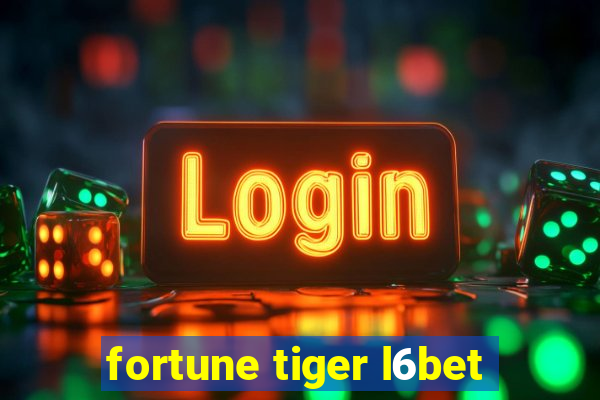 fortune tiger l6bet