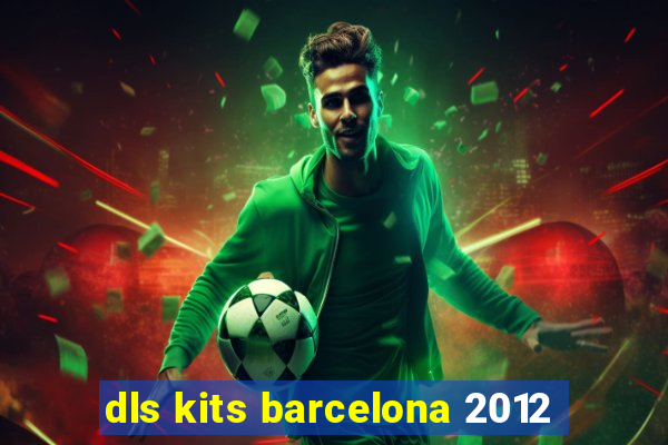 dls kits barcelona 2012