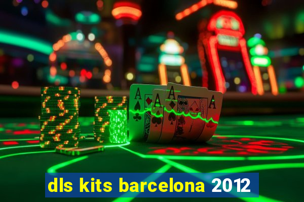 dls kits barcelona 2012