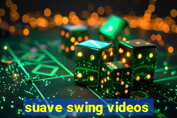 suave swing videos