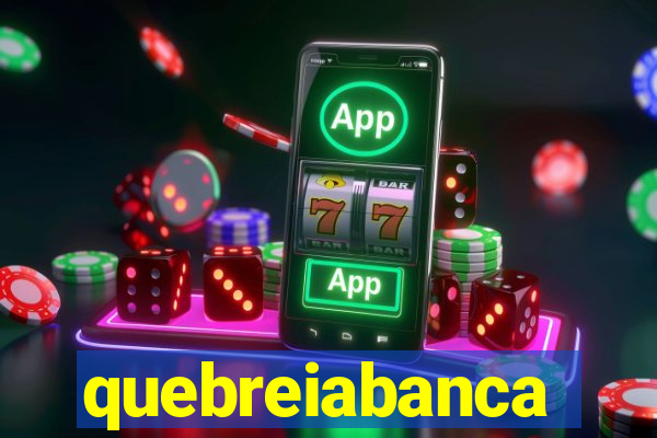 quebreiabanca