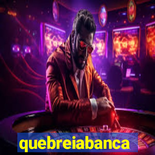 quebreiabanca