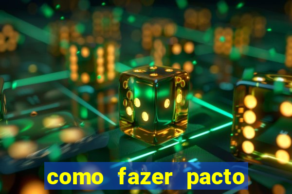 como fazer pacto da riqueza