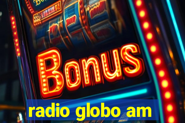 radio globo am