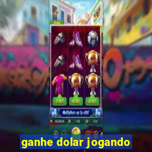 ganhe dolar jogando