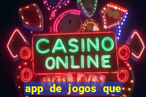 app de jogos que dao dinheiro de verdade