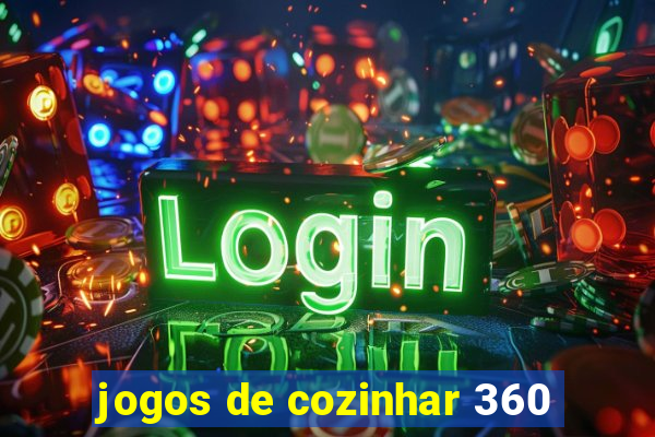 jogos de cozinhar 360