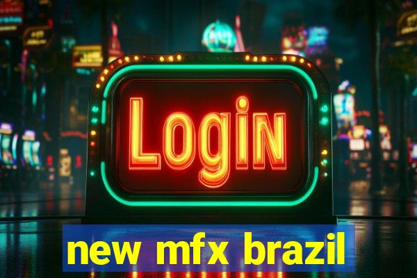 new mfx brazil