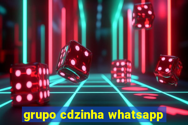 grupo cdzinha whatsapp