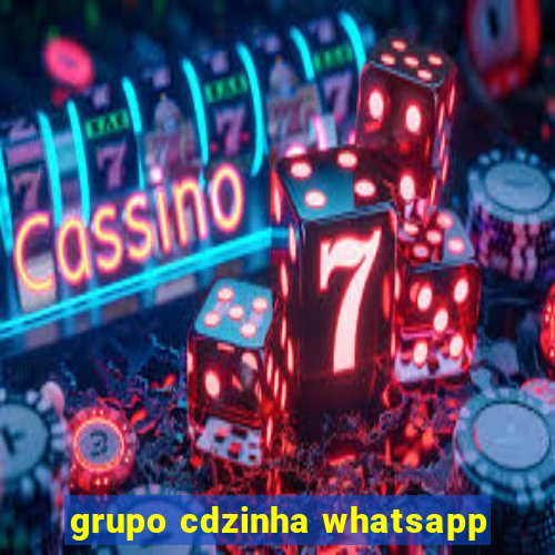 grupo cdzinha whatsapp