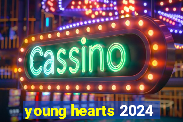 young hearts 2024