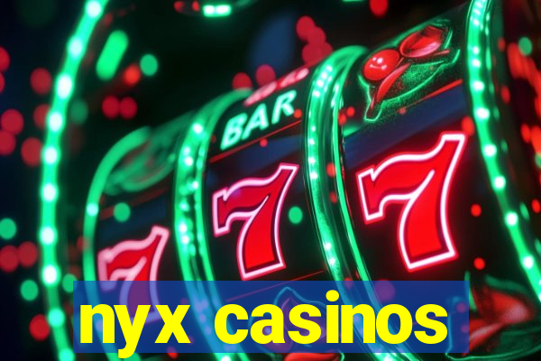 nyx casinos