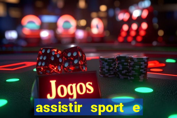 assistir sport e ponte preta