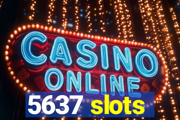 5637 slots