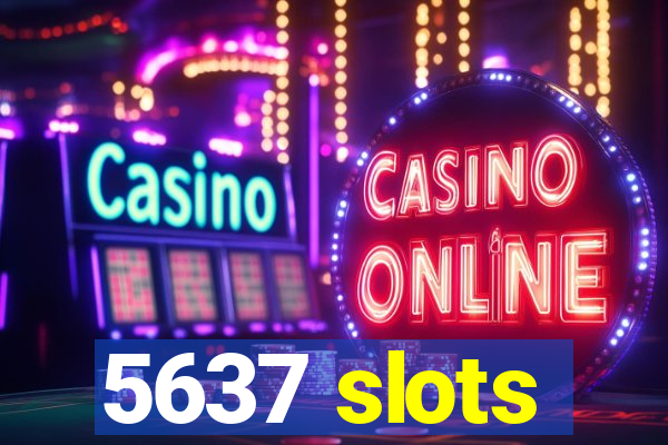 5637 slots