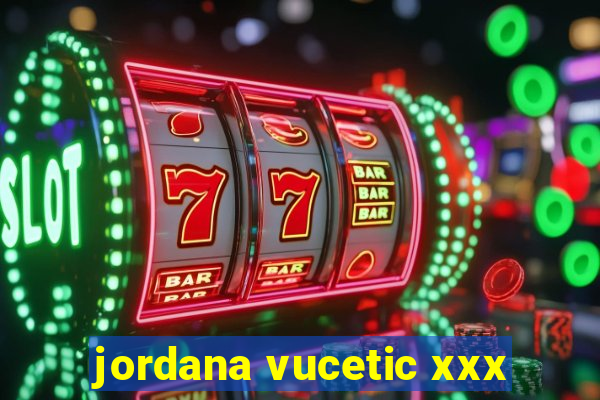 jordana vucetic xxx