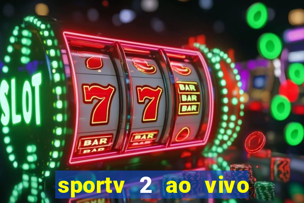 sportv 2 ao vivo futebol play hd