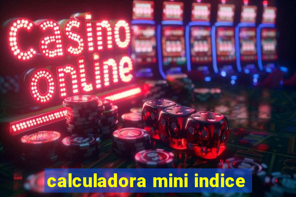 calculadora mini indice