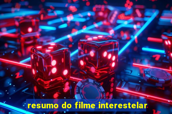 resumo do filme interestelar