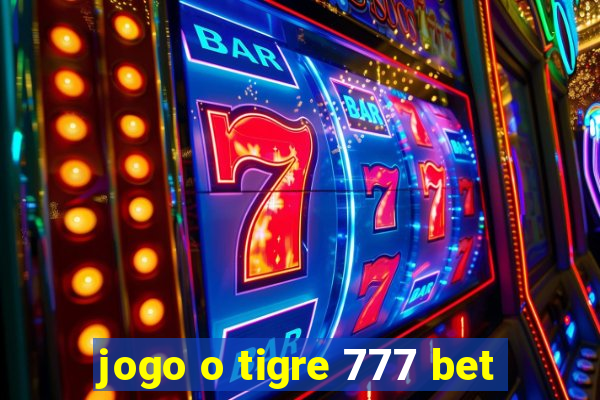 jogo o tigre 777 bet