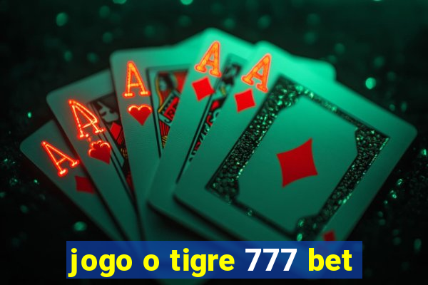 jogo o tigre 777 bet