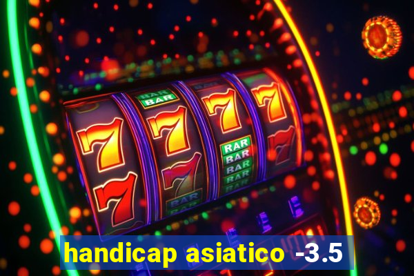 handicap asiatico -3.5