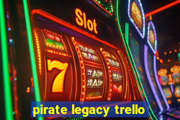 pirate legacy trello