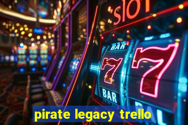 pirate legacy trello