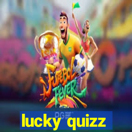 lucky quizz