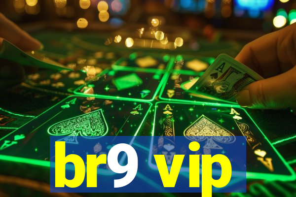 br9 vip