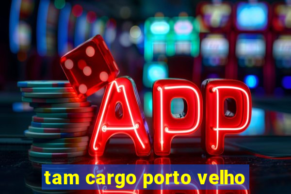 tam cargo porto velho