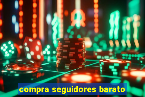 compra seguidores barato