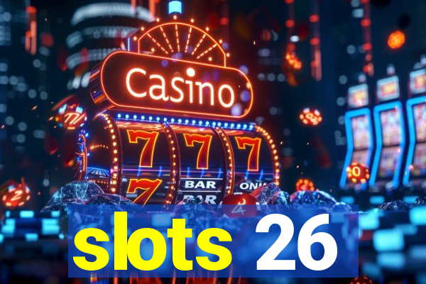 slots 26