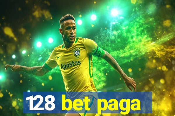 128 bet paga