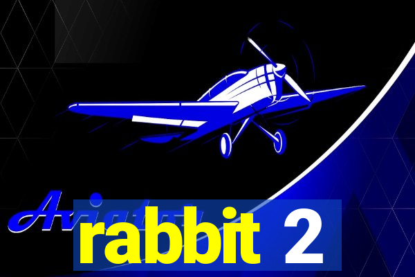 rabbit 2