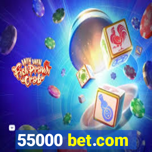 55000 bet.com