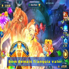 bom demais franquia valor