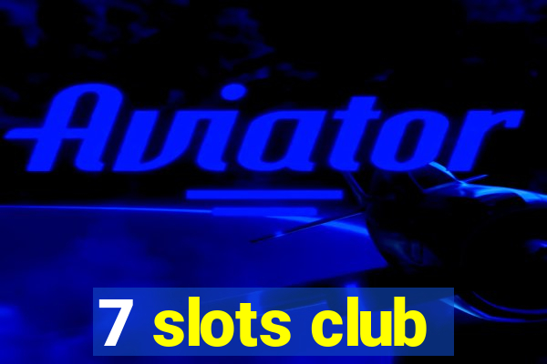 7 slots club