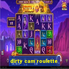 dirty cam roulette